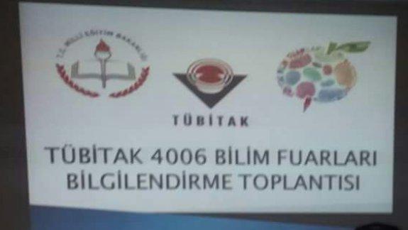Tübitak 4006  Bilim Fuarları hakkında ilçemizde görev yapan idareci ve öğretmenlerimize  bilgilendirme toplantısı yapıldı. 