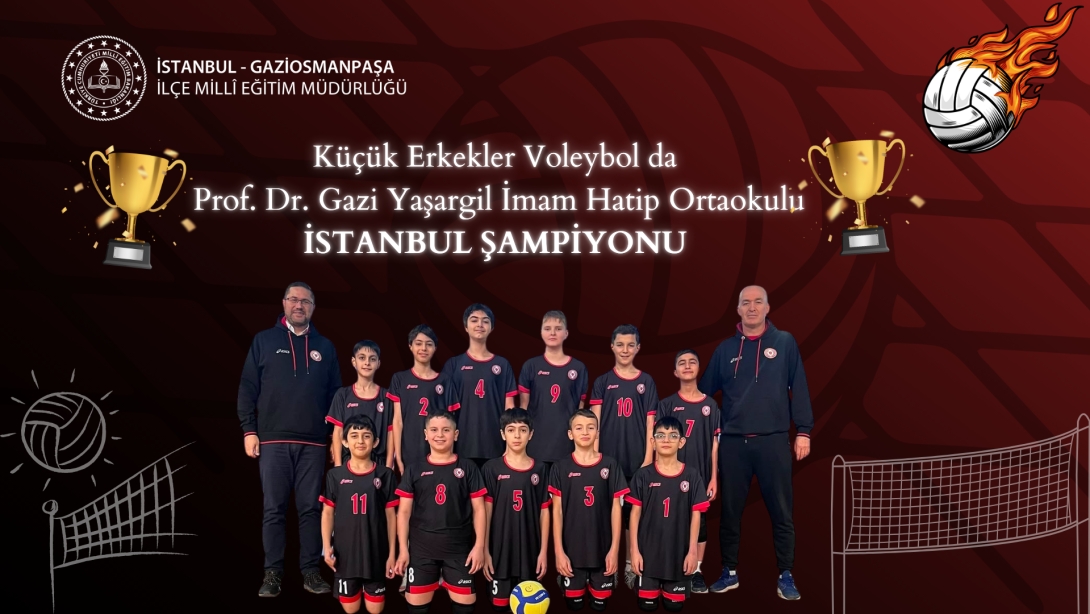 Prof. Dr. Gazi Yaşargil İmam Hatip Ortaokulu, Küçük Erkekler Voleybol Kategorisinde İstanbul Şampiyonu Oldu